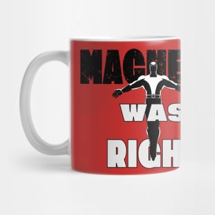 Magneto Was Right Mug